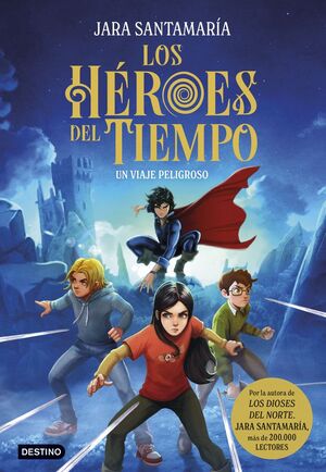 HEROES DEL TIEMPO 1, LOS. UN VIAJE PELIGROSO