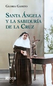 SANTA ÁNGELA Y LA SABIDURÍA DE LA CRUZ