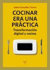 COCINAR ERA UNA PRÁCTICA