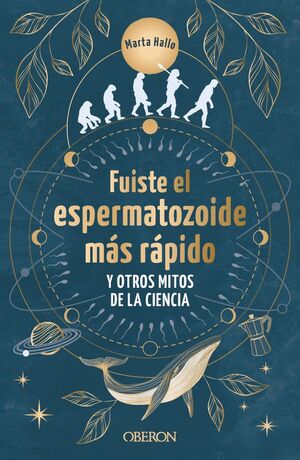 FUISTE EL ESPERMATOZOIDE MÁS RÁPIDO Y OTROS MITOS DE LA CIENCIA